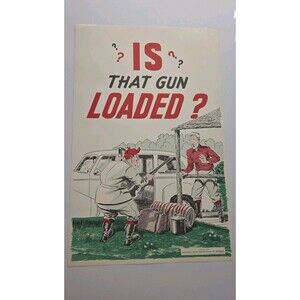 NRA Vintage/ ANTIQUE Safety Poster 1946 IS THAT GUN LOADED? Rare In Great Cond